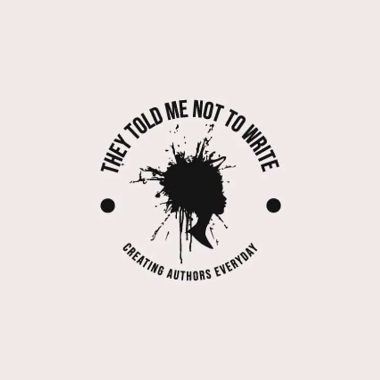They Told Me Not To Write logo